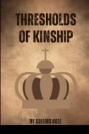 Thresholds of Kinship di Kole Collins edito da Cherish Studios