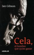 Cela, El Hombre Que Quiso Ganar (Cela, the Man Who Wanted to Win) di Ian Gibson edito da Santillana USA Publishing Company