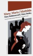 Mary/Maria/Mathilda di Mary Wollstonecraft, Mary Shelley edito da NORDICA LIBROS