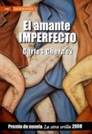 El Amante Imperfecto di Carlos Chernov edito da Grupo Editorial Norma