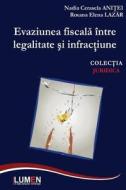 Evaziunea Fiscala Intre Legalitate Si Infractiune di Nadia Cerasela Anitei edito da Editura Lumen