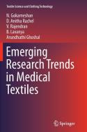 Emerging Research Trends in Medical Textiles di N. Gokarneshan, D. Anitha Rachel, V. Rajendran, B. Lavanya, Arundhathi Ghoshal edito da Springer Verlag, Singapore