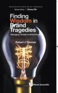 Finding Wisdom in Brand Tragedies Finding Wisdom in Brand Tragedies