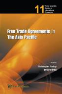 FREE TRADE AGREEMENTS IN THE ASIA PACIFIC edito da World Scientific Publishing Company