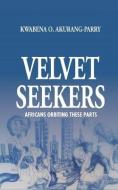 Velvet Seekers di Kwabena O Akurang-Parry edito da LANGAA RPCIG