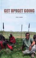 Get Up and Get Going: A Practical Guide for the Mature Would-Be Traveler di MR Peter J. Barber edito da Kiko Productions Ltd