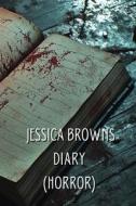 Jessica Browns Diary (HORROR) di Robert Frost edito da Robert Frost