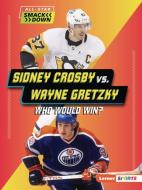 Sidney Crosby vs. Wayne Gretzky: Who Would Win? di Josh Anderson edito da LERNER PUBN