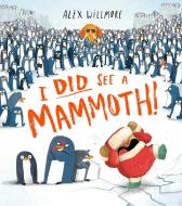 I Did See A Mammoth di Alex Willmore edito da HarperCollins Publishers