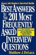 Best Answers To The 201 Most Frequently Asked Interview Questions di Matthew J. DeLuca edito da Mcgraw-hill Education - Europe