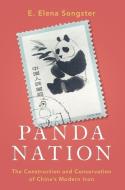 Panda Nation: The Construction and Conservation of China's Modern Icon di E. Elena Songster edito da OXFORD UNIV PR