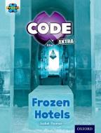 Project X CODE Extra: Orange Book Band, Oxford Level 6: Big Freeze: Frozen Hotels di Isabel Thomas edito da Oxford University Press