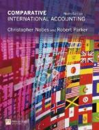 Comparative International Accounting di Christopher Nobes, Robert Parker edito da Pearson Education Limited