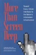 More Than Screen Deep: Toward Every-Citizen Interfaces to the Nation's Information Infrastructure di National Research Council, Computer Science And Telecommunications, Toward an Every-Citizen Interface to the edito da NATL ACADEMY PR