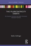 The Pluricentricity Debate di Stefan (The University of British Columbia Dollinger edito da Taylor & Francis Ltd