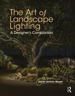 The Art Of Landscape Lighting di Janet Lennox Moyer edito da Taylor & Francis Ltd