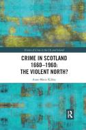 Crime In Scotland 1660-1960 di Anne-Marie Kilday edito da Taylor & Francis Ltd