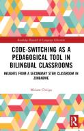 Code-Switching As A Pedagogical Tool In Bilingual Classrooms di Miriam Chitiga edito da Taylor & Francis Ltd