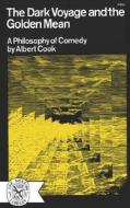 The Dark Voyage and the Golden Mean - A Philosophy of Comedy di Albert Cook edito da W. W. Norton & Company