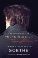 The Sufferings of Young Werther - A New Translation di Johann Wolfgang von Goethe edito da W. W. Norton & Company