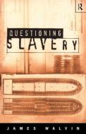 Questioning Slavery di James Walvin edito da Routledge
