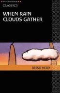 AWS Classics When Rain Clouds Gather di Bessie Head edito da Pearson Education