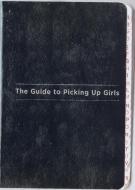 The Guide to Picking Up Girls di Gabe Fischbarg edito da PLUME
