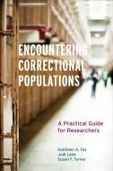 Encountering Correctional Populations di Kathleen A. Fox, Jodi Lane, Susan F. Turner edito da University of California Press