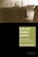 Evil and Human Agency di Arne Johan Vetlesen edito da Cambridge University Press