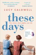 These Days di Lucy Caldwell edito da Faber And Faber Ltd.