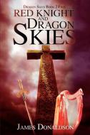 Red Knight and Dragon Skies di James Donaldson edito da iUniverse