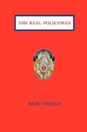 The Real Policeman di Ron Owens edito da iUniverse