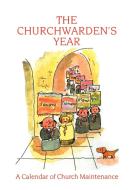 The Churchwarden's Year di Graham Jeffery edito da Church House Publishing