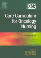 Core Curriculum For Oncology Nursing di ONS, Joanne K. Itano, Karen N. Taoka edito da Elsevier Health Sciences