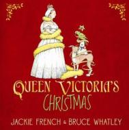 Queen Victoria's Christmas di French Jackie, Whatley Bruce, Jackie French edito da HarperCollins