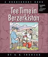 Tee Time in Berzerkistan: A Doonesbury Book di G. B. Trudeau edito da ANDREWS & MCMEEL