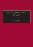 Inside Napoleonic France di Gavin Daly edito da Taylor & Francis Ltd
