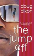 The Jump Off di Doug Dixon edito da Kensington Publishing