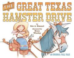 The Great Texas Hamster Drive di Eric A. Kimmel edito da TWO LIONS