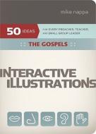 Interactive Illustrations: The Gospels: For Every Preacher, Teacher, and Small Group Leader di Mike Nappa edito da Standard Publishing Company