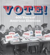 Vote! (Tiny Folio): Four Centuries of Voting and Elections in the United States di Editors Of Abbeville Press edito da ABBEVILLE PR