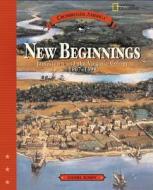 New Beginnings: Jamestown and the Virginia Colony 1607-1699 di Daniel Rosen edito da NATL GEOGRAPHIC SOC