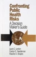 Confronting Public Health Risks di Laura C. Leviton edito da SAGE Publications, Inc