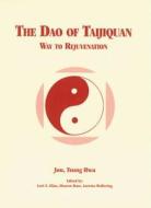 The DAO of Taijiquan: Way to Rejuvenation di Haw Jou Tsung, Tsung Hwa Jou edito da Tuttle Publishing