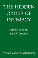 The Hidden Order of Intimacy: Reflections on the Book of Leviticus di Avivah Gottlieb Zornberg edito da SCHOCKEN BOOKS INC