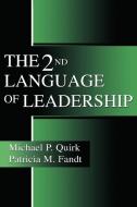 The 2nd Language of Leadership di Michael P. Quirk, Patricia M. Fandt edito da Taylor & Francis Inc
