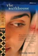 The Bathhouse di Farnoosh Moshiri edito da BEACON PR