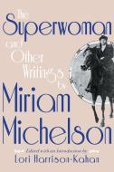 The Superwoman and Other Writings by Miriam Michelson di Miriam Michelson edito da WAYNE ST UNIV PR