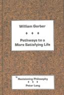 Pathways to a More Satisfying Life di William Gerber edito da Lang, Peter
