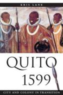 Quito 1599 di Kris Lane edito da University of New Mexico Press